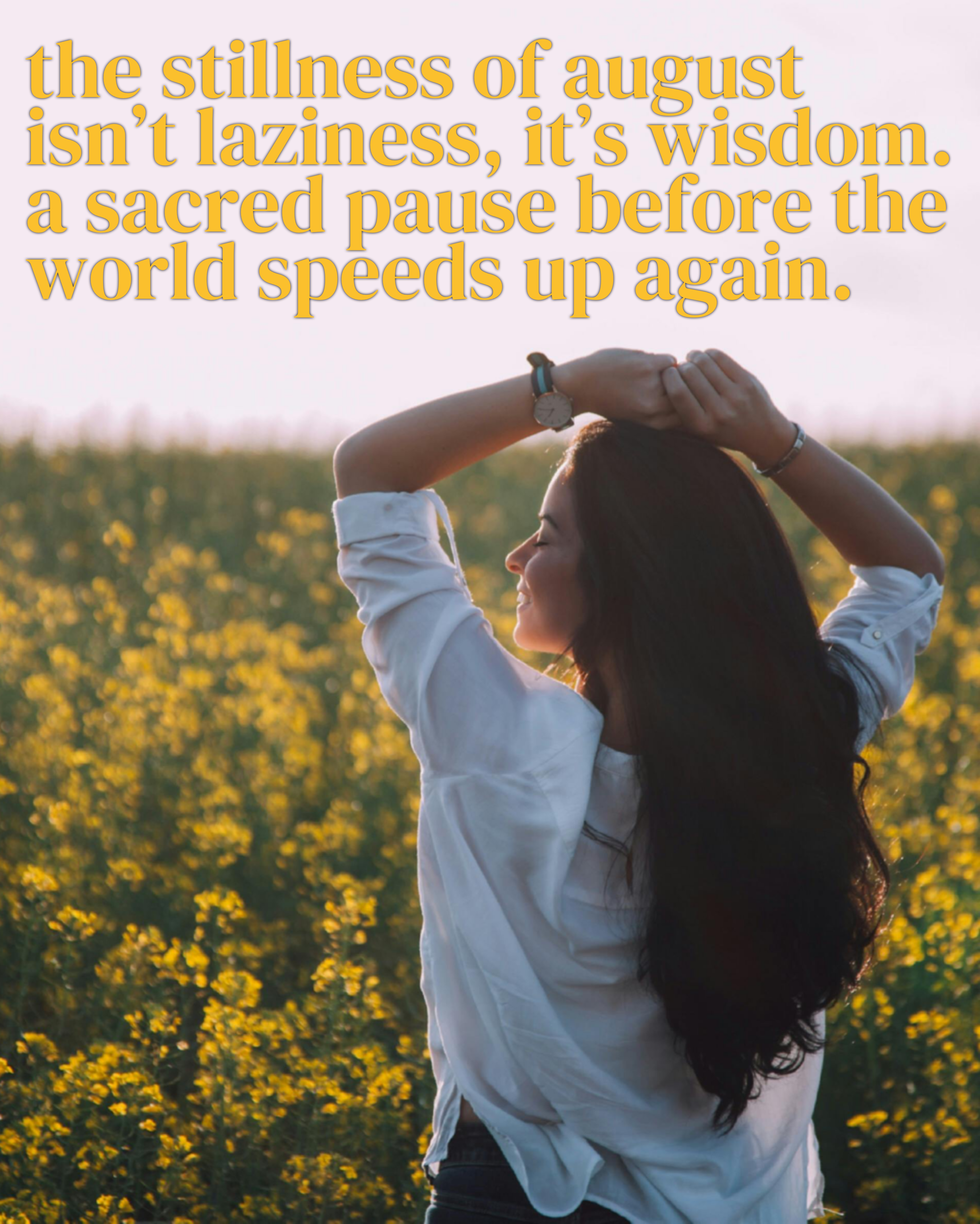 The Sacred Stillness of August